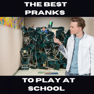 The Best Pranks to Play at School