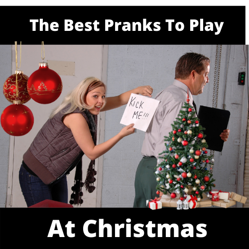 The Best Pranks To Play At Christmas